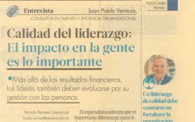 PrensaEl Economista: Calidad del liderazgo, el impacto en la gente es lo importante