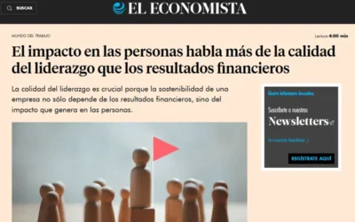 PrensaEl Economista: El impacto en las personas habla más de la calidad del liderazgo que los resultados financieros